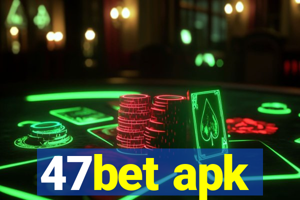 47bet apk